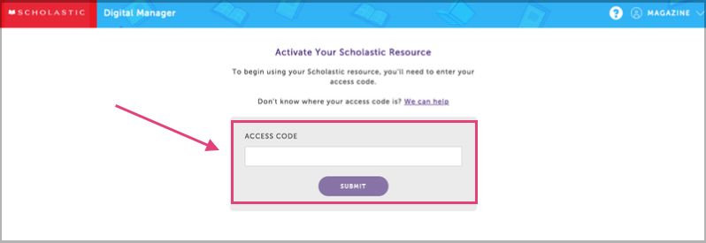 How to input access code to activate Scholastic resources.